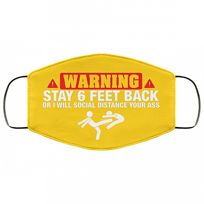 Warning Stay 6 Feet Back Will Social Distance Your Ass Washable Reusable Custom–Printed Cloth Face Mask Cover, Athletic Gold, Cloth Face Mask