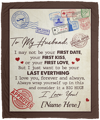 Personalized To My Husband I May Not Be Your First Day Letter Fleece Blanket - Premium Sherpa Blanket, White, Cozy Plush Fleece Blanket - 50x60