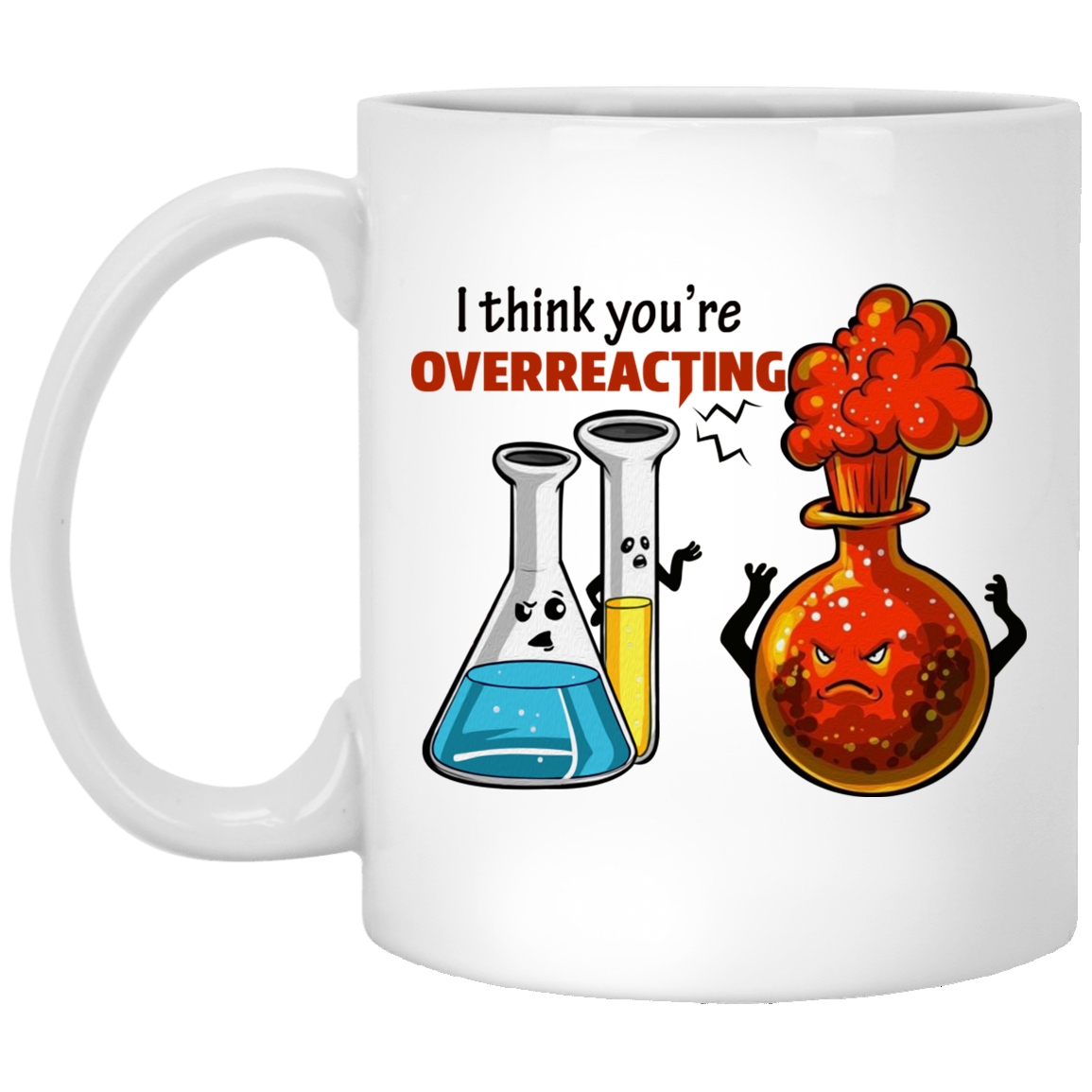 I Think You're Overreacting Funny Chemistry Science Humor Sarcasm Ceramic Coffee Mug - Beer Stain, White, 11 oz. White Mug