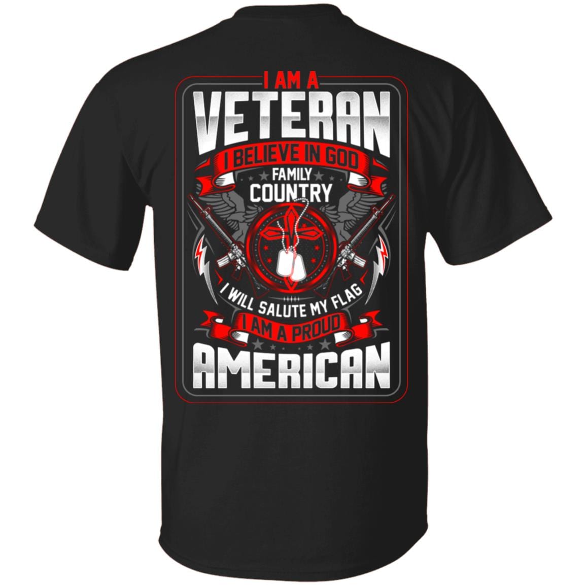 I Am A Veteran I Believe In God Family and Country I Will Salute My Flag Plain Front - Print On Back T-Shirt, Black, Unisex T-Shirt