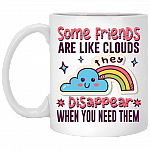 Some Friends Are Like Clouds They Disappear When You Need Them Funny Ceramic Coffee Mug - Beer Stein, White, 11 oz. White Mug