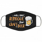 Will Only Remove For Craft Beer Washable Reusable Custom - Funny Beer Printed Cloth Face Mask Cover, Black, Cloth Face Cover Will Only Remove For Craft Beer Washable Reusable Custom - Funny Beer Printed Cloth Face Mask Cover, Black, Cloth Face Cover