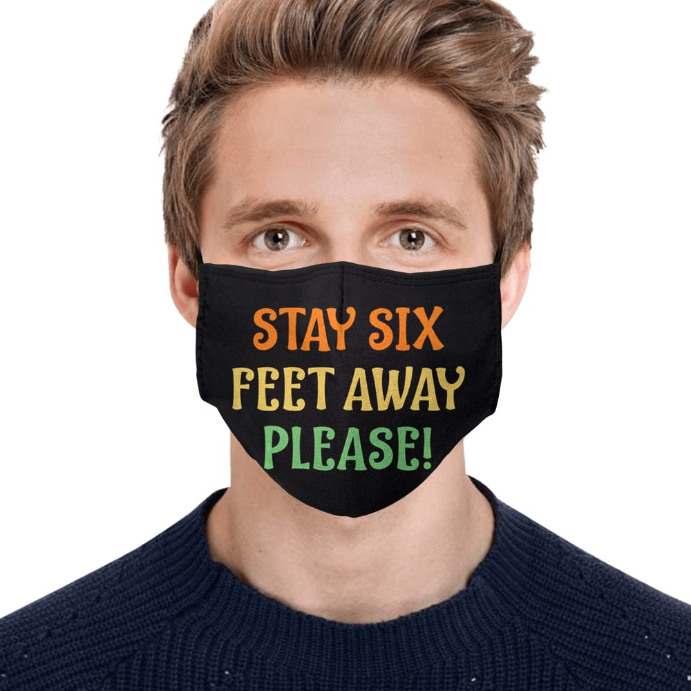 Stay 6 Feet Away Mask Please Stay 6 Feet Away Washable Reusable