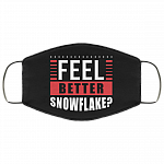 Feel Better Now Snowflake Funny Washable Reusable Custom - Printed Cloth Face Mask Cover, White, Cloth Face Cover