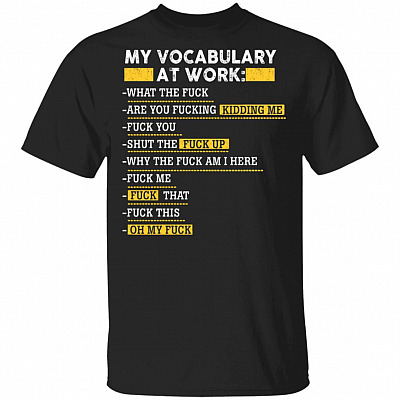 My Vocabulary At Work What The Fck Are You Fck Kidding Me T-Shirt - Sarcasm Shirt, Black, Unisex T-Shirt