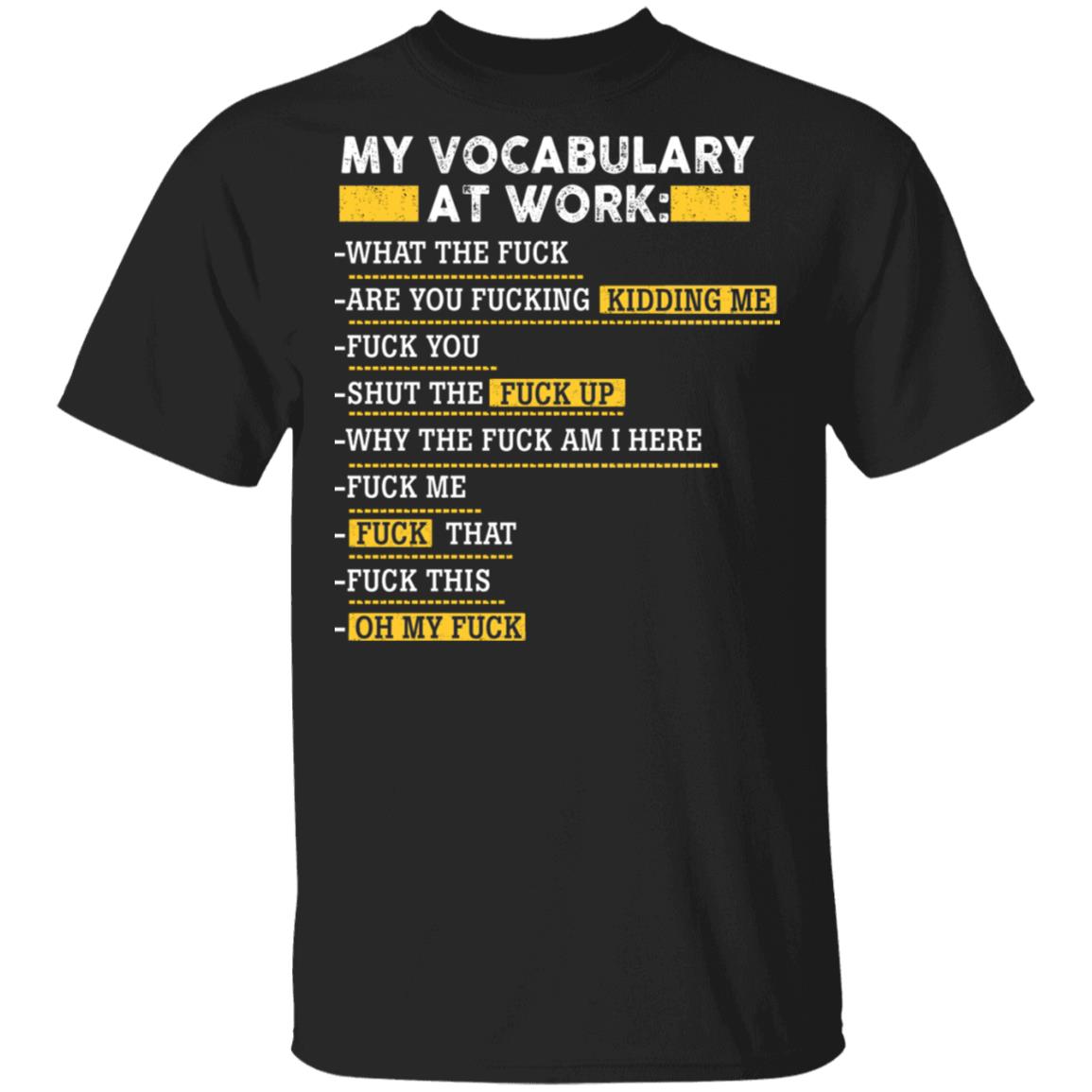 My Vocabulary At Work What The Fck Are You Fck Kidding Me T-Shirt - Sarcasm Shirt, Black, Unisex T-Shirt