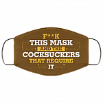 Fuck This Mask And The Cocksuckers That Require It Washable Reusable Custom – Printed Cloth Face Mask Cover, Brown, Cloth Face Cover