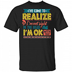 I've Come To Realize I'm Not Right In The Head And I'm Ok With That Funny T-Shirt, Black, Unisex T-Shirt