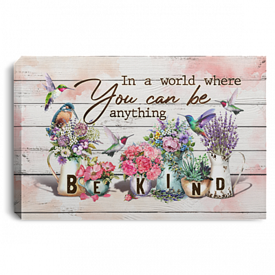 Humming Bird in a World Where You Can Be Anything Be Kind Framed Canvas - Unframed Poster - Home Decor Wall Art, White, 0.75'' Framed Canvas