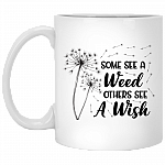 Some See a Weed Others See a Wish Positive Quote Gift Ceramic Coffee Mug - Beer Stein - Water Bottle, White, 11 oz. White Mug