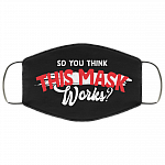 So You Think This Mask Works Washable Reusable Custom Printed Cloth Face Mask Cover, Black, Cloth Face Cover So You Think This Mask Works Washable Reusable Custom Printed Cloth Face Mask Cover, Black, Cloth Face Cover