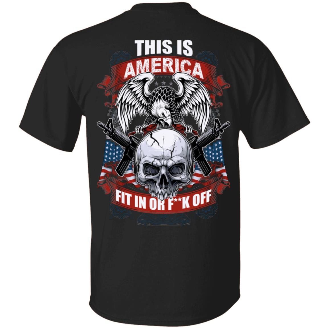 This Is America Fit In Or Fck Off Print On Back T-Shirt - Plain Front Shirt, Black, Unisex T-Shirt
