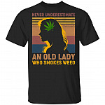 Never Underestimate an Old Lady Who Smokes Weed T-Shirt, Black, Unisex T-Shirt