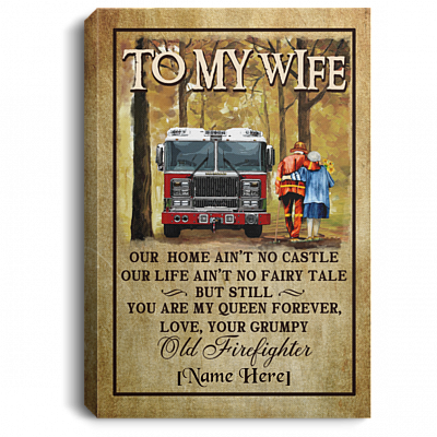 Personalized Old Firefighter to My Wife Our Home Ain't No Castle Framed Canvas Prints - Unframed Poster, White, 0.75'' Framed Canvas