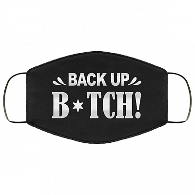 Back Up Bitch Sarcasm Novelty Washable Reusable Custom – Printed Cloth Face Mask Cover, Black, Cloth Face Cover