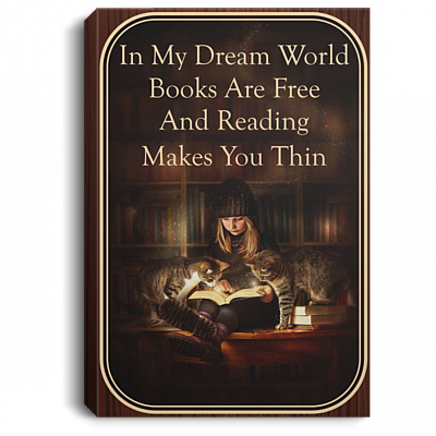 In My Dream World Books Are Free And Reading Makes You Thin Framed Canvas Print - Unframed Poster, White, 0.75'' Framed Canvas