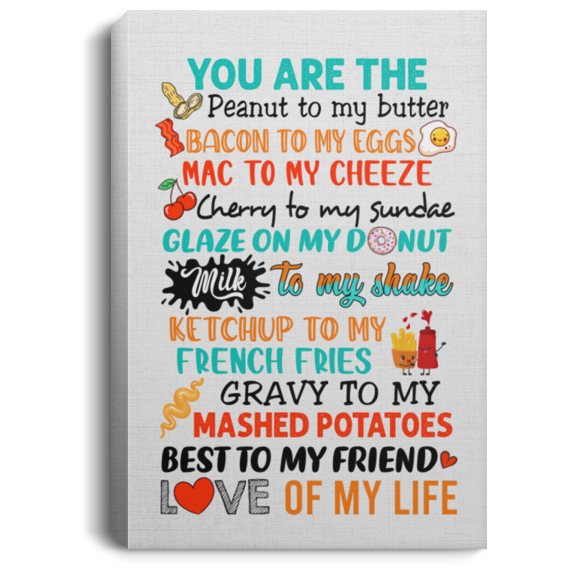 Peanut to My Butter Bacon to My Egg Wrapped Framed Canvas Prints - Unframed Poster - Home Decor Wall Art, White, 0.75'' Framed Canvas