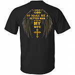 I Asked God To Make Me A Better Man He Sent Me My Wife Print On Back Shirt - Husband Back Shirt, Black, Unisex T-Shirt