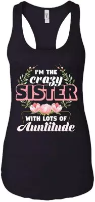 I'm The Crazy Sister With Lots Of Auntitude Floral Female Tank Top - Raceback