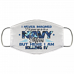 Never Imagined I'd Grow Up to Be a Navy Mom Washable Reusable Custom – Printed Cloth Face Mask Cover, White, Cloth Face Cover Never Imagined I'd Grow Up to Be a Navy Mom Washable Reusable Custom – Printed Cloth Face Mask Cover, White, Cloth Face Cover