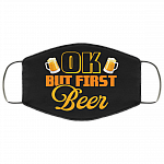 Okay but First Beer Washable Reusable Custom - Printed Cloth Face Mask Cover, Black, Cloth Face Cover
