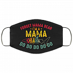 Forget Mama Bear I'm A Mama Shark Washable Reusable Custom Printed Cloth Face Mask Cover, Black, Cloth Face Cover