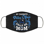 My Favorite Police Officer Calls Me Mom Washable Reusable Custom - Printed Cloth Face Mask Cover, Black, Cloth Face Cover
