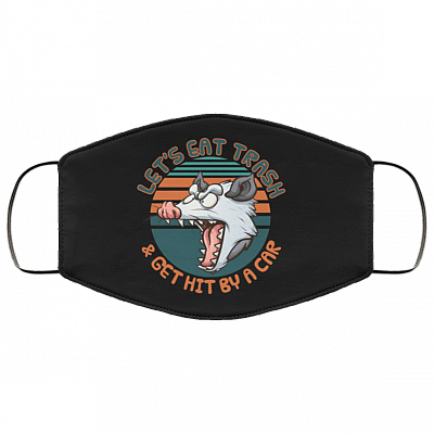 Let's Eat Trash and Get Hit By A Car Washable Reusable Custom - Printed Cloth Face Mask Cover, White, Cloth Face Mask