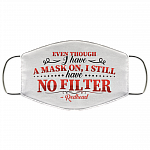 Even Though I Have a Mask on I Still Have No Filter Redhead Washable Reusable Custom - Printed Cloth Face Mask Cover, White, Cloth Face Cover
