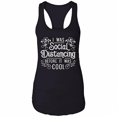 I Was Social Distancing Before It Was Cool Cotton Tank Top Tee - Ladies Racerback Tank, Black, Ladies Racerback Tank