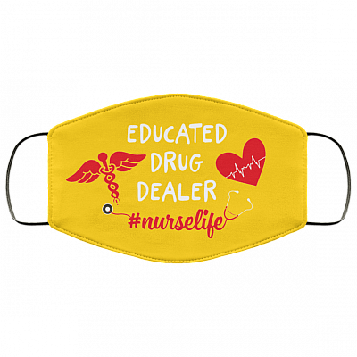 Educated Drug Dealer Nurse Life Washable Reusable Custom – Printed Cloth Face Mask Cover, Athletic Gold, Cloth Face Mask