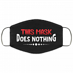 This Mask Does Nothing Washable Reusable Custom Printed Cloth Face Mask Cover, Black, Cloth Face Cover