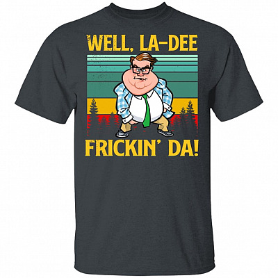 Funny Matt Well La-Dee Frickin’ Da Foley Vintage Retro T-Shirt - Funny Movie Shirt, Dark Heather, Unisex T-Shirt