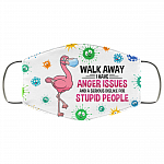 Flamingo Walk Away I Have Anger Issues Dislike For Stupid People Washable Reusable Printed Cloth Face Mask, White, Cloth Face Cover Flamingo Walk Away I Have Anger Issues Dislike For Stupid People Washable Reusable Printed Cloth Face Mask, White, Cloth Face Cover
