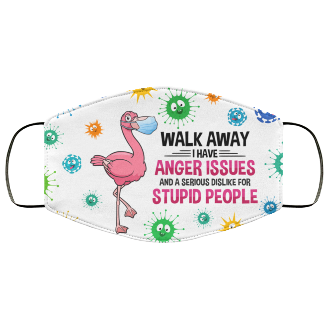 Flamingo Walk Away I Have Anger Issues Dislike For Stupid People Washable Reusable Printed Cloth Face Mask, White, Cloth Face Cover Flamingo Walk Away I Have Anger Issues Dislike For Stupid People Washable Reusable Printed Cloth Face Mask, White, Cloth Face Cover