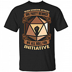 When Someone Attacks One Party Member We All Roll For Initiative Funny T-Shirt, Black, Unisex T-Shirt