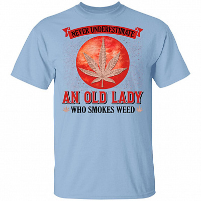 Never Underestimate An Old Lady Who Smokes Weed T-Shirt - Funny Cannabis Shirt, Light Blue, Unisex T-Shirt