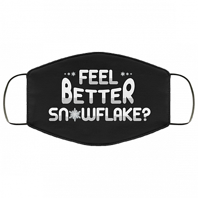 Feel Better Snowflake Funny Sarcastic Washable Reusable Custom Printed Cloth Face Mask Cover, Black, Cloth Face Cover
