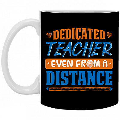 Dedicated Teacher Even from a Distance Teacher Gift Ceramic Coffee Mug - Water Bottle, Black, 11 oz. White Mug