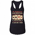 Marriage Is Like a Deck of Cards Hearts And A Diamond A Club And A Spade Tank Top Tee - Ladies Racerback Tank, Black, Ladies Racerback Tank Marriage Is Like a Deck of Cards Hearts And A Diamond A Club And A Spade Tank Top Tee - Ladies Racerback Tank, Black, Ladies Racerback Tank