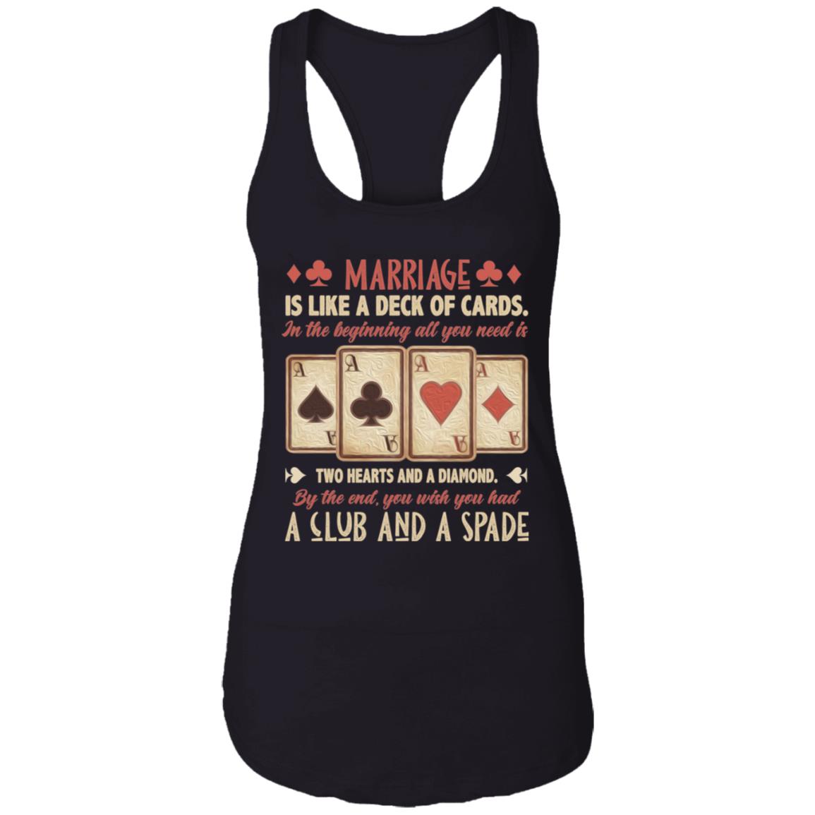 Marriage Is Like a Deck of Cards Hearts And A Diamond A Club And A Spade Tank Top Tee - Ladies Racerback Tank, Black, Ladies Racerback Tank Marriage Is Like a Deck of Cards Hearts And A Diamond A Club And A Spade Tank Top Tee - Ladies Racerback Tank, Black, Ladies Racerback Tank