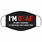 I'm Deaf If I Don't Respond It's Because I Can't Hear You - Washable Reusable Custom – Printed Cloth Face Mask Cover, Black, Cloth Face Cover