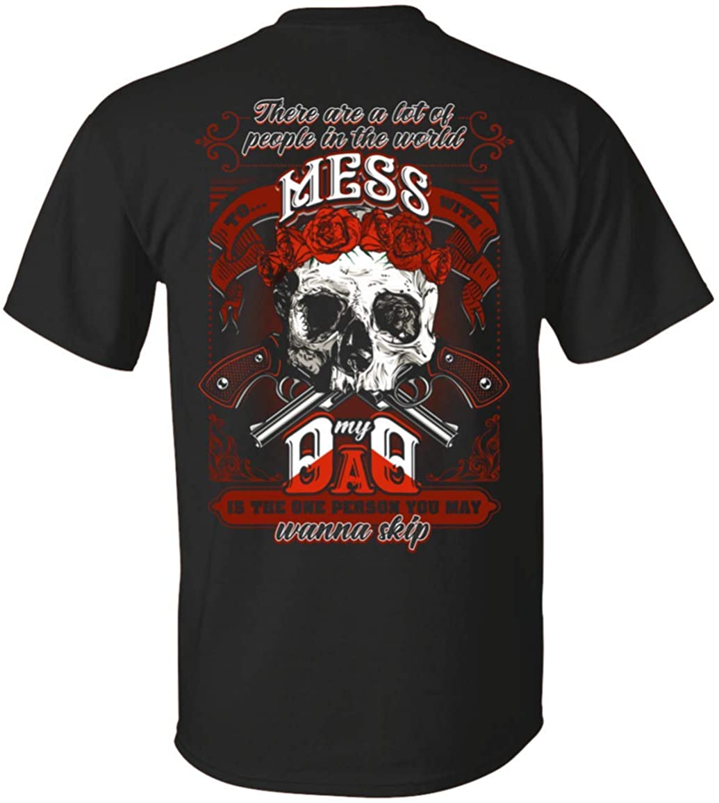 There are A Lot of People in The World to Mess with My Dad is The One You Wanna Skip Print On Back T-Shirt - V-Neck Shirt, Unisex T-Shirt, Black