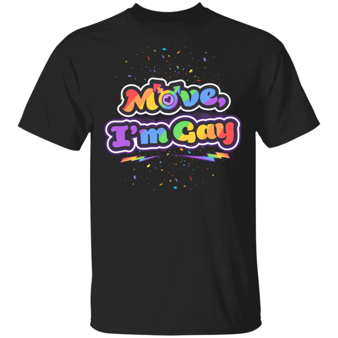 Move I'm Gay Funny LGBT Gay Pride Gift T-shirt, Black, Unisex T-Shirt