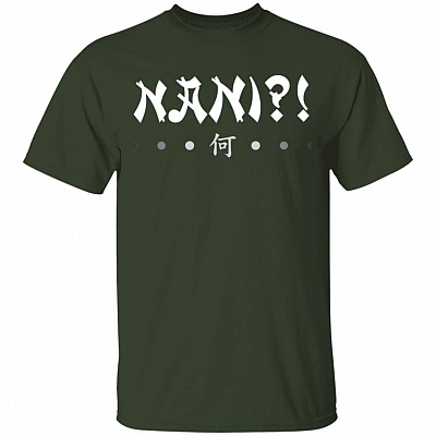 Nani Shirt - Meme T-Shirt - Funny Japanese Anime T-Shirt - Omae Wa Mou Shindeiru Shirt, Forest, Unisex T-Shirt