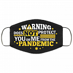 Warning Does Not Protect You or Me from the Pandemic Washable Reusable Custom - Printed Cloth Face Mask Cover, Black, Cloth Face Cover