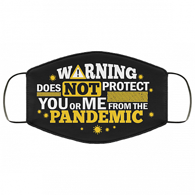 Warning Does Not Protect You or Me from the Pandemic Washable Reusable Custom - Printed Cloth Face Mask Cover, Black, Cloth Face Cover