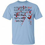 Blood Stains Are Red Black Lights Are Blue I Watch Enough Murder Shows They Will Never Find You T-Shirt, Light Blue, Unisex T-Shirt
