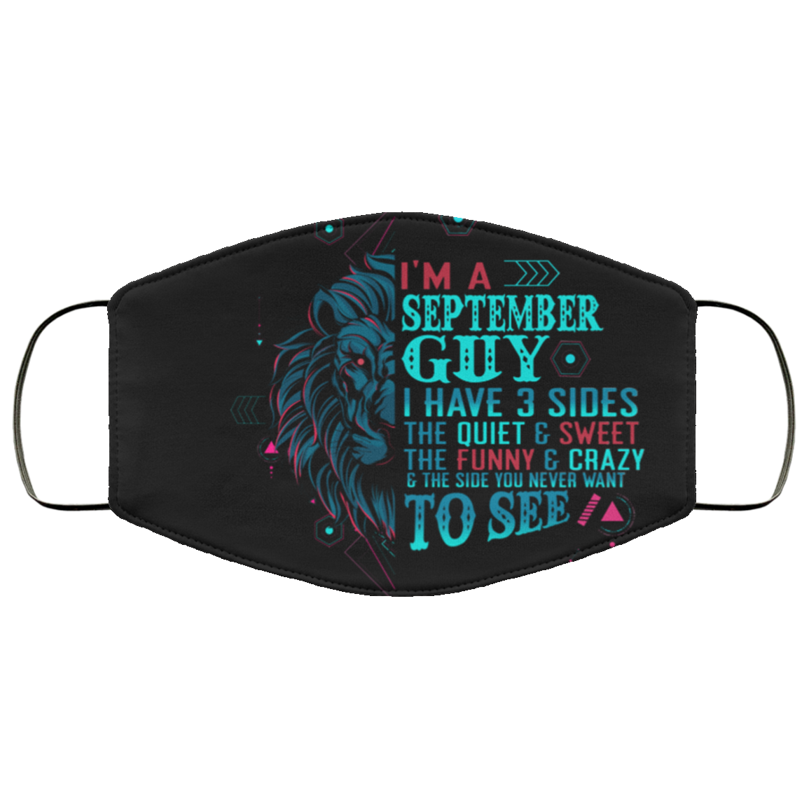 I'm a September Guy I Have 3 Sides You Never Want to See Washable Reusable Custom - Printed Cloth Face Mask Cover, Black, Cloth Face Cover I'm a September Guy I Have 3 Sides You Never Want to See Washable Reusable Custom - Printed Cloth Face Mask Cover, Black, Cloth Face Cover