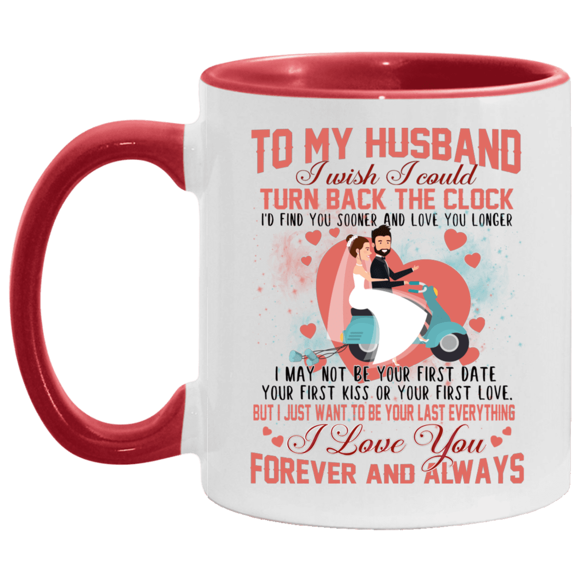 To My Husband I Love You Forever and Always Accent Mug, White/Red, 11 oz. Accent Mug